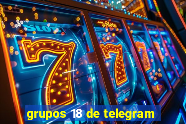 grupos 18 de telegram